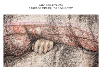 Liselor Perez, « garde-robe », Paris (upcoming) - © sans titre