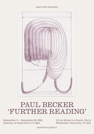Paul Becker, « FURTHER READING », Paris (upcoming) - © sans titre